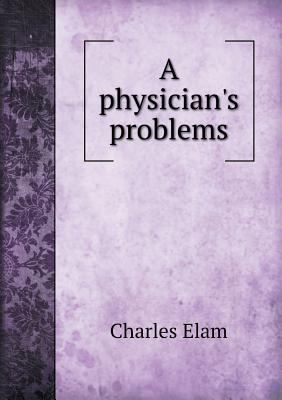A Physician's Problems 5518474768 Book Cover