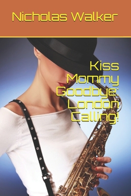 Paperback Kiss Mommy Goodbye: London Calling! (Kiss Mommy Gooddbye) Book