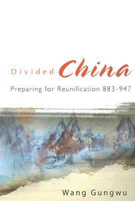 Divided China: Preparing for Reunification 883-947 9812707921 Book Cover