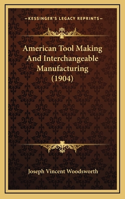 American Tool Making and Interchangeable Manufa... 1164810839 Book Cover