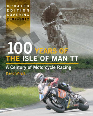 100 Years of the Isle of Man Tt: A Century of M... 1847975526 Book Cover