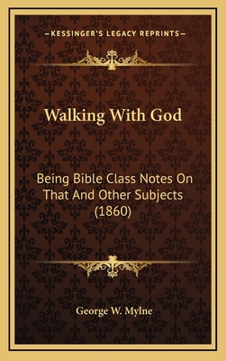 Walking With God: Being Bible Class Notes On Th... 116879420X Book Cover