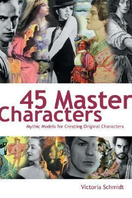 45 Master Characters: Mythic Models for Creatin... 1582970696 Book Cover