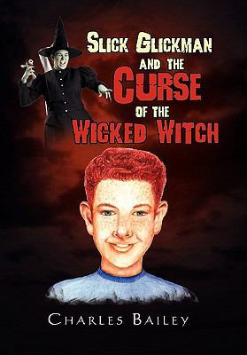 Slick Glickman and the Curse of the Wicked Witch 1453586814 Book Cover