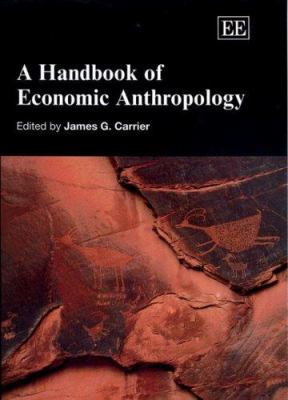 A Handbook of Economic Anthropology 1845429524 Book Cover