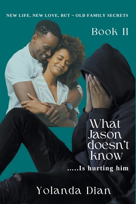 What Jason Doesn't Know...is Hurting Him B0BRYRPQ5X Book Cover