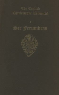 The English Charlemagne Romances I: Sir Ferumbras 0197225691 Book Cover