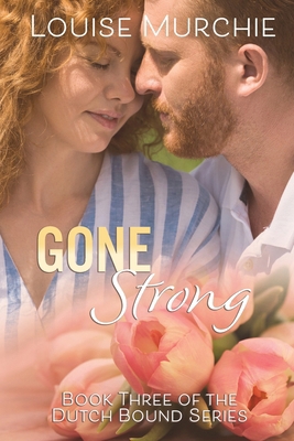 Going Strong: Dutch Bound - Book 3 B0CRVJQ5DD Book Cover