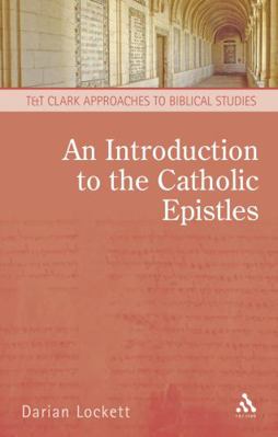 An Introduction to the Catholic Epistles 0567236552 Book Cover