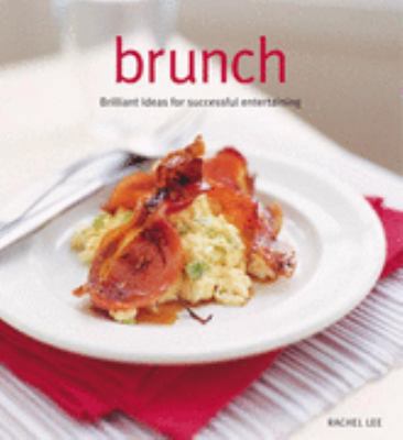 Brunch: Mouth-watering Recipes from Around the ... 1845432444 Book Cover