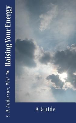 Raising Your Energy - A Guide 1532759053 Book Cover