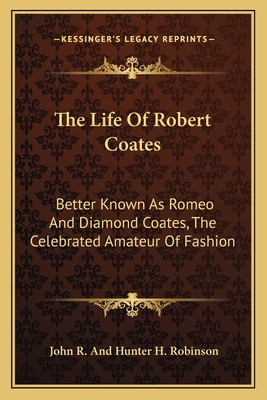 The Life Of Robert Coates: Better Known As Rome... 1163606596 Book Cover