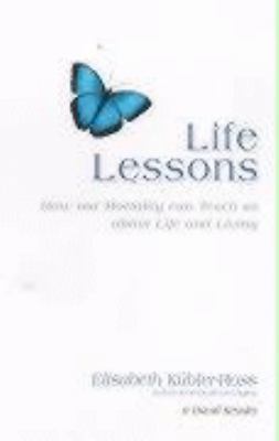 Life Lessons: How Our Mortality Can Teach Us ab... 0743208110 Book Cover