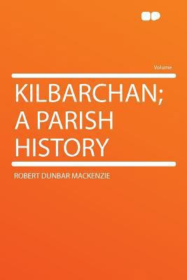 Kilbarchan; A Parish History 1290204640 Book Cover