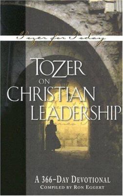 Tozer on Christian Leadership: A 366-Day Devoti... 0875099025 Book Cover
