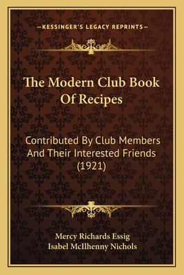The Modern Club Book of Recipes: Contributed by... 1165120119 Book Cover