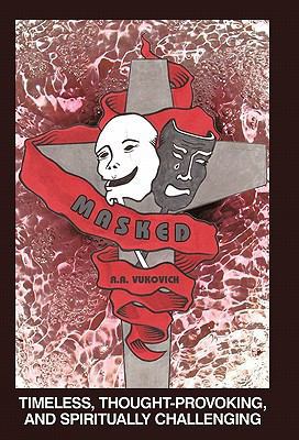 Masked: Timeless, Thought-Provoking, and Spirit... 1449716849 Book Cover