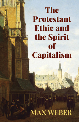 The Protestant Ethic and the Spirit of Capitalism 048642703X Book Cover