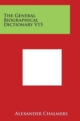 The General Biographical Dictionary V15 1498110444 Book Cover