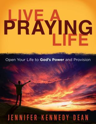 Live a Praying Life !: Open Your Life to God's ... 1563097524 Book Cover