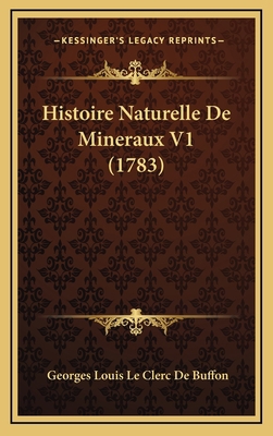 Histoire Naturelle De Mineraux V1 (1783) [French] 1166256170 Book Cover