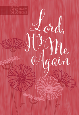 Lord It's Me Again: 365 Daily Devotions 1424562929 Book Cover