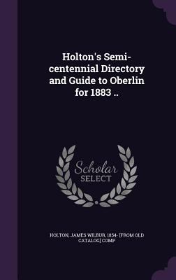 Holton's Semi-centennial Directory and Guide to... 1359199020 Book Cover