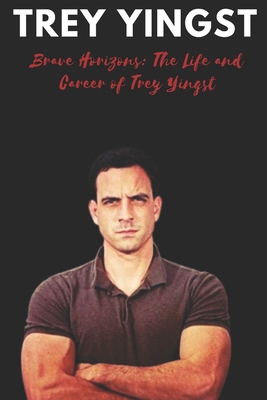 Trey Yingst: Brave Horizons: The Life and Caree...            Book Cover