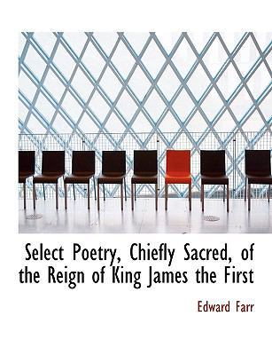 Select Poetry, Chiefly Sacred, of the Reign of ... [Large Print] 1116705710 Book Cover