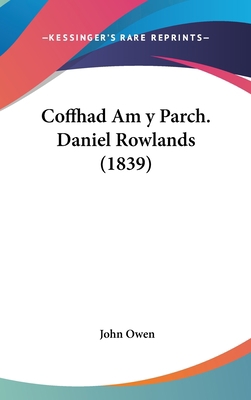 Coffhad Am y Parch. Daniel Rowlands (1839) [Spanish] 1160908125 Book Cover