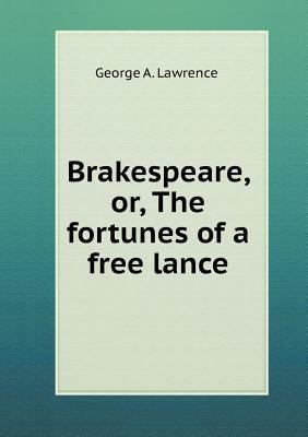 Brakespeare, or, The fortunes of a free lance 5518497806 Book Cover