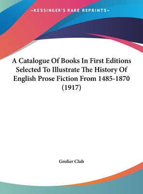 A Catalogue Of Books In First Editions Selected... 116175461X Book Cover