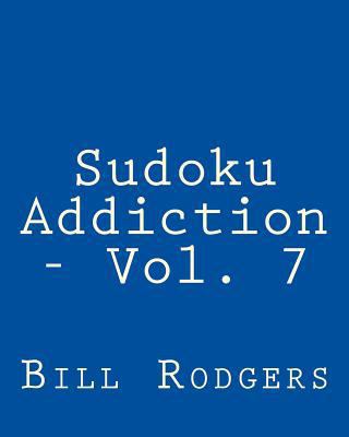 Sudoku Addiction - Vol. 7: Fun, Large Print Sud... [Large Print] 1482076578 Book Cover