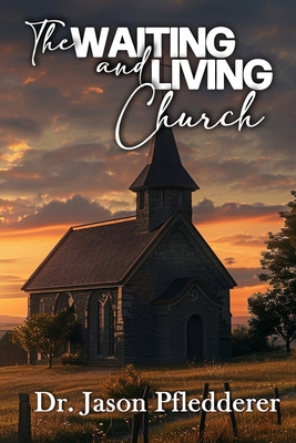 The Waiting and Living Church B0D5C2XVDL Book Cover