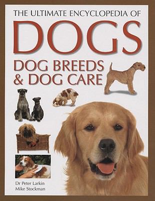 The Ultimate Encyclopedia of Dogs, Dog Breeds &... 1572151269 Book Cover