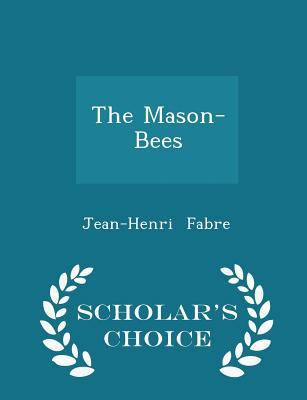 The Mason-Bees - Scholar's Choice Edition 1296215938 Book Cover