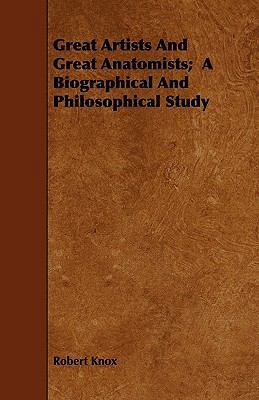 Great Artists And Great Anatomists; A Biographi... 1444683349 Book Cover