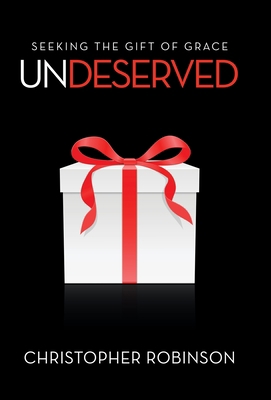 Undeserved: Seeking the Gift of Grace 1664240349 Book Cover