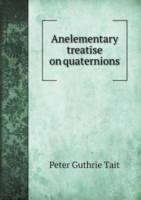 Anelementary treatise on quaternions 5518885075 Book Cover