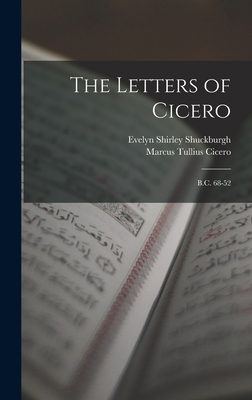 The Letters of Cicero: B.C. 68-52 1018348247 Book Cover