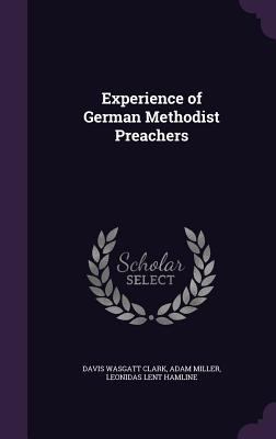 Experience of German Methodist Preachers 1347481028 Book Cover