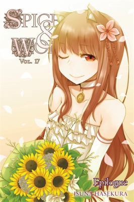 Spice and Wolf, Vol. 17 (Light Novel): Epilogue... 0316339644 Book Cover