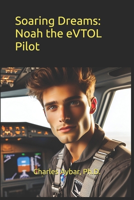 Soaring Dreams: Noah the eVTOL Pilot B0DPKQ4R1P Book Cover