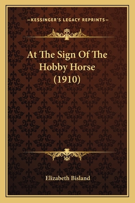 At The Sign Of The Hobby Horse (1910) 1163900974 Book Cover