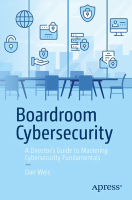 Boardroom Cybersecurity: A Director's Guide to ... B0D9J9KKZK Book Cover