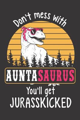 Don't Mess with Auntasaurus You'll Get Jurasski... 1726859185 Book Cover