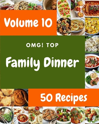 OMG! Top 50 Family Dinner Recipes Volume 10: A ... B097SN9GGZ Book Cover