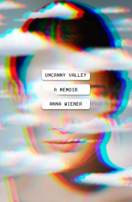 Uncanny Valley: A Memoir 0374278016 Book Cover