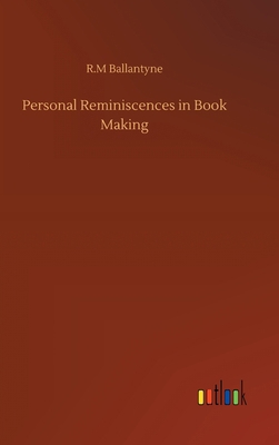 Personal Reminiscences in Book Making 3752369825 Book Cover