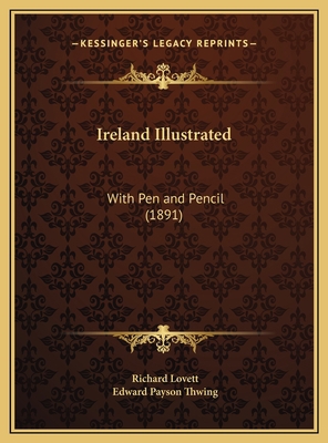 Ireland Illustrated: With Pen and Pencil (1891) 1169732143 Book Cover